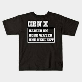 Generation X | Gen X Raised On Hose Water And Neglect Funny Kids T-Shirt